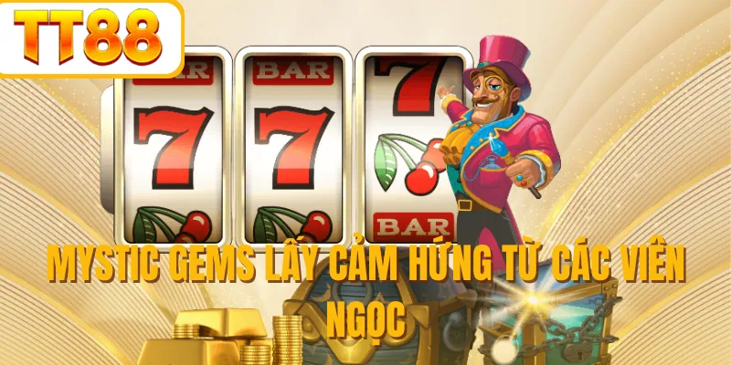 Mystic Gems lấy cảm hứng từ các viên ngọc